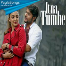 Itna Tumhe Chahna Hai Mp3 Itna Tumhe Chahna Hai Mp3